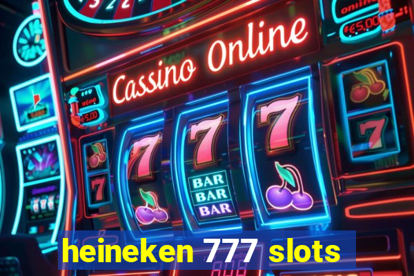 heineken 777 slots